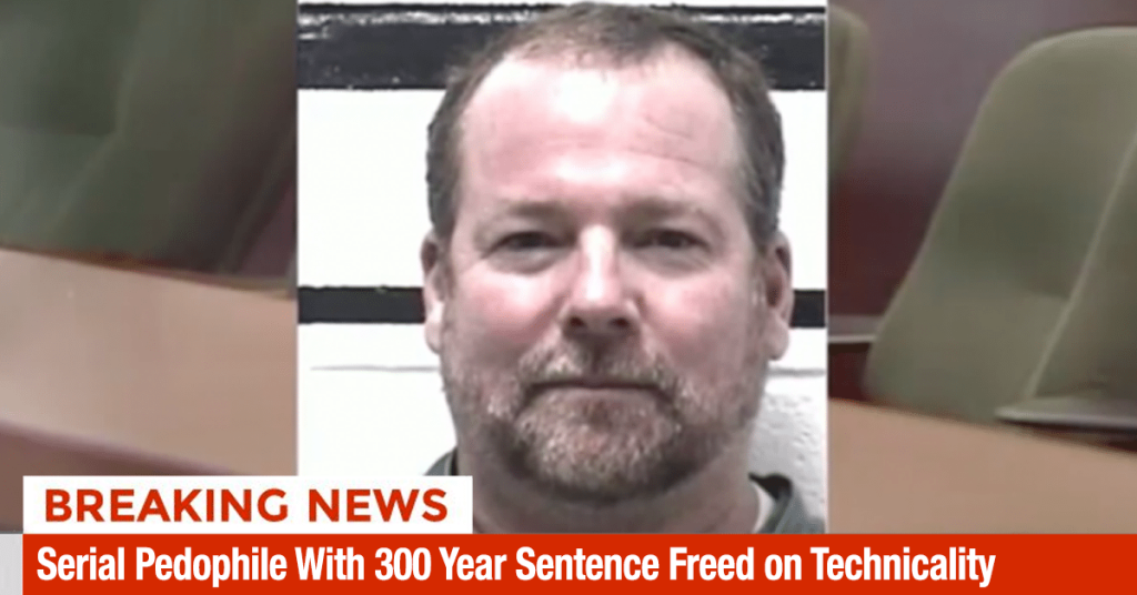 Serial Pedophile With 300 Year Sentence Freed on Technicality, Won’t Have to Register as Sex Offender
